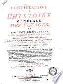 Histoire generale des voyages ou nouvelle collection de toutes les relations de voyages par mer et par terre, qui ont ete publiees jusq'a present dans les differentes langues de toutes les nations connues: ... pour former un sisteme complet d'histoire et de geographie moderne ... enrichi de cartes geographique ... de plans et de perspectives; ... Tome premiere -vingtieme