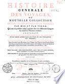 Histoire générale des voyages, ou nouvelle collection de toutes les relations de voyages par mer et par terre qui ont été publiées jusqu'à présent dans les différentes langues de toutes les nations connues...