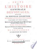 Histoire générale des voyages, ou nouvelle collection de toutes les relations de voyages ... qui ont été publiées jusqu'à présent dans les différentes langues de toutes les nations connues