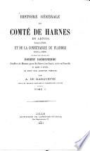 Histoire générale du comté de Harnes en Artois, jusquà̓ 1789, et de la connétablie de Flandre 1093 à 1385