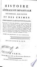 Histoire générale et impartiale des erreurs, des fautes et des crimes commis pendant la Révolution française, a dater du 24 août 1787;: Dictionnaire des individus condamnés à mort pendant la Révolution