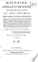 Histoire générale et impartiale des erreurs, des fautes et des crimes commis pendant la révolution française ...: Dictionnaire des individus condamnés à mort