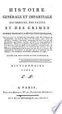 Histoire générale et impartiale des erreurs, des fautes et des crimes commis pendant la Révolution Française, etc. (Tom. 1, 2, Dictionnaire des individus condamnés à mort pendant la Révolution.).