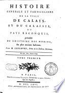 Histoire générale et particulière de la ville de Calais et du Calaisis, ou Pays reconquis