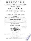 Histoire générale et particulière de la ville de Calais et du Calaisis, ou pays reconquis