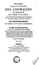 Histoire générale et particulière des anomalies de l'organisation chez l'homme et les animaux
