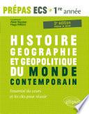 Histoire, Géographie, Géopolitique du monde contemporain • l’essentiel du cours et les clés pour réussir • Prépas ECS 1re année - 3e édition mise à jour