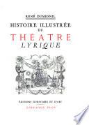 Histoire illustrée du théâtre lyrique