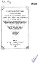 Histoire lamentable contenant au vrai toutes les particularités les plus notables des cruautés, massacres, assassinats et dévastations exercés par ceux de la religion romaine contre ceux de la religion réformée. Ensemble les représailles d'iceux à l'encontre de ceux de Rome. De nouveau mise en lumière