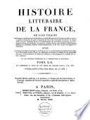 Histoire litéraire de la France ou l'on traite de l'origine et du progres, de la decadence ...