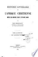 Histoire littéraire de l'Afrique chrétienne, depuis les origines jusqu'à l'invasion arabe