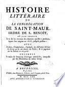 Histoire litteraire de la Congrégation de Saint Maur, Ordre de S.Benoît [...] depuis son origine en 1618 jusqu ́à présent [...]