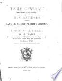 Histoire littéraire de la France, ouvrage commencé par des religieux bénédictins de la Congrégation de Saint Maur, et continué par des membres de l'Institut (Académie des inscriptions et belles-lettres)