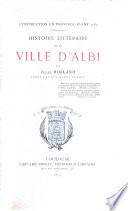 Histoire littèraire de la ville d'Albi