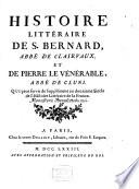 Histoire litteraire de S. Bernard, Abbé de Clairvoux et de Pierre le Venerable, Abbé de Cluni