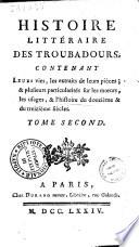 Histoire littéraire des troubadours, contenant leurs vie, les extraits de leurs pièces, & plusieurs particularités sur les moeurs, les usages, & l'histoire du douzième & du treizième siècles. Tome premier [-troisiéme][M. de Sainte-Palaie]