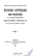 Histoire Littéraire Du Poitou ... Tome 1
