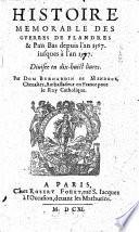 Histoire mémorable des guerres de Flandres et Païs-Bas, depuis l'an 1567 à l'an 1577