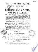 Histoire militaire du règne de Louis-le-Grand, roi de France... enrichie des plans nécessaires. On y a joint un traité particulier de pratiques et de maximes de l'art militaire, par M. le Mis de Quincy,... Tome I [-VII]