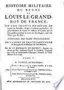 Histoire militaire du regne de Louis le Grand, roy de France ...