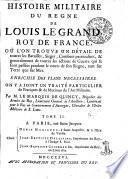 HISTOIRE MILITAIRE DU REGNE DE LOUIS LE GRAND ROY DE FRANCE