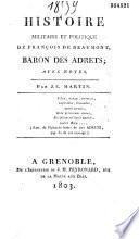 Histoire militaire et politique de François de Beaumont, baron des Adrets, avec notes par J.-C. Martin