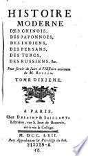 Histoire moderne des Chinois, des Japonnois, des Indiens, des Persans, des Turcs, des Russiens, &c. ; Pour servir de suite à l'Histoire ancienne