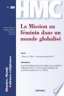 Histoire, Monde et Cultures religieuses. N-30 La Mission au féminin dans un monde globalisé