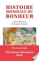 HISTOIRE MONDIALE DU BONHEUR