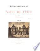 Histoire monumentale de la ville de Lyon