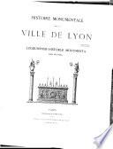 Histoire monumentale de la ville de Lyon