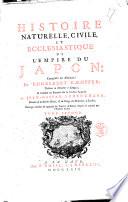 Histoire naturelle, civile, et ecclesiastique de l'empire du Japon: composée en allemand par Engelbert Kæmpfer, ... & traduite en françois sur la version angloise de Jean-Gaspar Scheuchzer, ... Ouvrage enrichi de quantité de figures dessinées d'après le naturel par l'auteur même. Tome premier [-second]