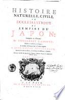 Histoire naturelle, civile, et ecclesiastique de l'empire du Japon: composée en allemand par Engelbert Kæmpfer, ... & traduite en françois sur la version angloise de Jean-Gaspar Scheuchzer, ... Ouvrage enrichi de quantité de figures dessinées d'après le naturel par l'auteur même. Tome premier [-second]