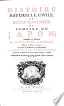 Histoire Naturelle, Civile, Et Ecclesiastique De L'Empire Du Japon