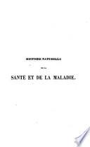 Histoire naturelle de la santé et de la maladie chez les végétaux et chez les animaux en général, et en particulier chez l'homme