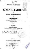 Histoire naturelle des coralliaires ou polypes proprement dits