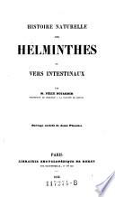 Histoire Naturelle Des Helminthes Ou Vers Intextinaux Par M. Félix Dujardin Professeur De Zoologie A La Faculté De Rennes ; Ouvrage enrichi de douze Planches