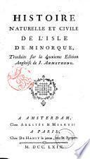 Histoire naturelle et civile de l'isle de Minorque, traduite sur la deuxieme edition angloise de J. Armstrong