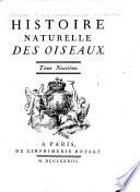 Histoire naturelle, générale et particulière, avec la description du Cabinet du roi...: Histoire naturelle des oiseaux. Par m. de Buffon et m. Gueneau de Montbeillard. 9 v. 1770-83