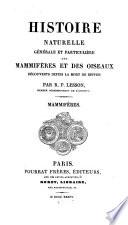 Histoire naturelle générale et particulière des mammifères et des oiseaux découverts depuis 1788 jusqu'à nos jours