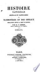 Histoire naturelle générale et particulière des mammifères et des oiseaux décoverts depuis 1788 jusqu'a nos jours