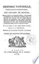 Histoire naturelle, generale et particuliere, par Leclerc de Buffon. Tome premier [-soixante-quatrième]