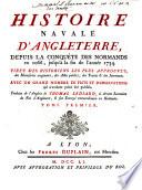 Histoire navale d'Angleterre, depuis la conquête des Normands en 1066 jusqu'à la fin de l'année 1734