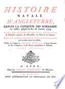 Histoire navale d'Angleterre, depuis la conqugte des Normands en 1066, jusqu' a la fin de l'annee 1734