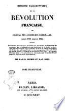 Histoire parlementaire de la révolution française, ou journal des assemblées nationales, depuis 1789 jusqu'en 1815 par P. G. B. Buchez et P. C. Roux