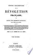 Histoire parlementaire de la Révolution française, ou, Journal des assemblées nationales, depuis 1789 jusqu'en 1815, par P.J.B. Buchez et P.C. Roux