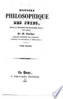 Histoire philosophique des Juifs, depuis la décadence de la race des Machabées jusqu'à nos jours