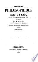 Histoire philosophique des juifs, depuis la décadence des Machabées jusqu'à nos jours par m. Capefigue