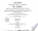 Histoire physique, civile et morale de Paris, depuis les premiers temps historiques jusqu'a nos jours ... ornee de gravures ...