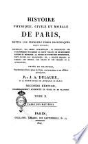 Histoire physique, civile et morale de Paris, depuis les premiers temps historiques jusqu'a nos jours ... ornée de gravures ... ; par J.A. Dulaure ... [Tome premier-onzieme]